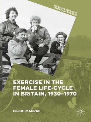 cover image of Exercise in the Female Life-Cycle in Britain, 1930-1970